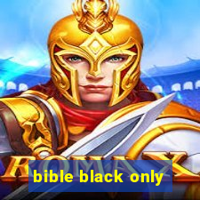 bible black only